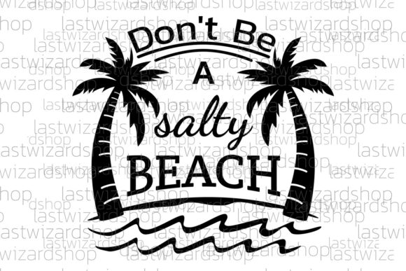 Don t Be a Salty Beach Svg Review