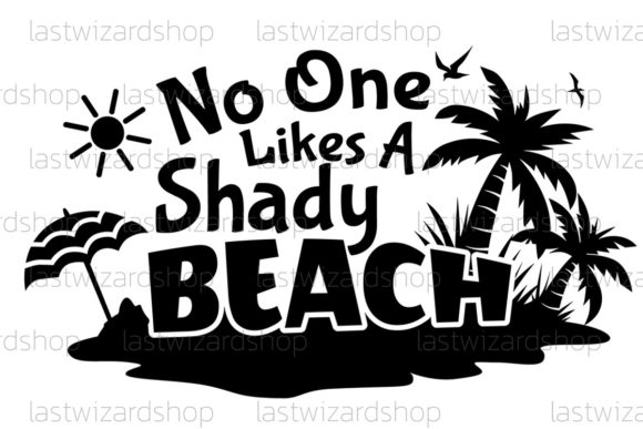 No One Likes a Shady Beach Svg