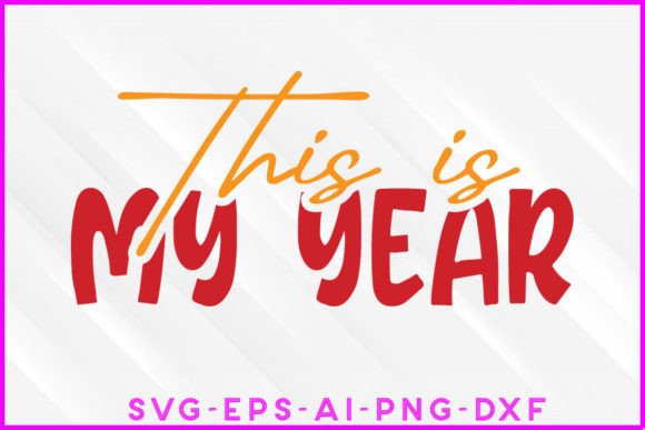 This is My Year SVG T-shirt Design