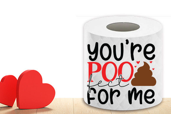 You re Poo Fect for Me Toilet Paper Svg